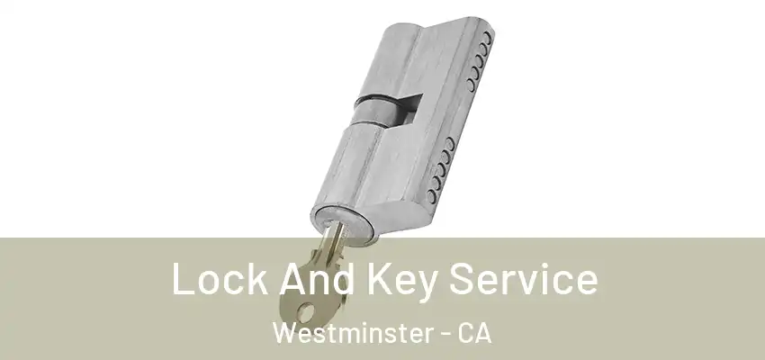  Lock And Key Service Westminster - CA