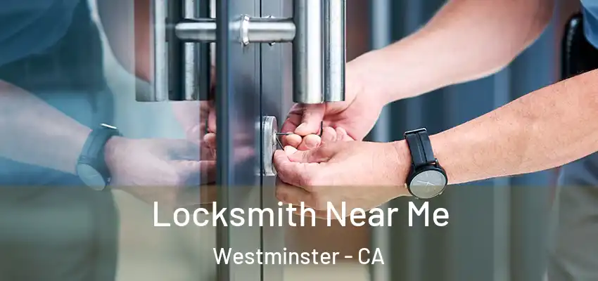  Locksmith Near Me Westminster - CA