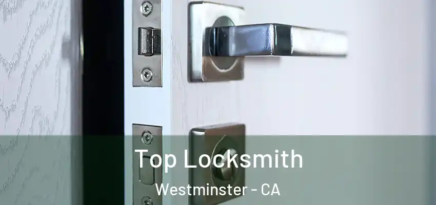  Top Locksmith Westminster - CA